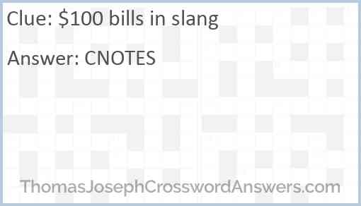 $100 bills in slang Answer