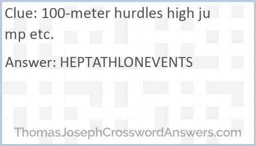 100-meter hurdles high jump etc. Answer