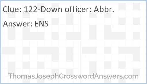 122-Down officer: Abbr. Answer