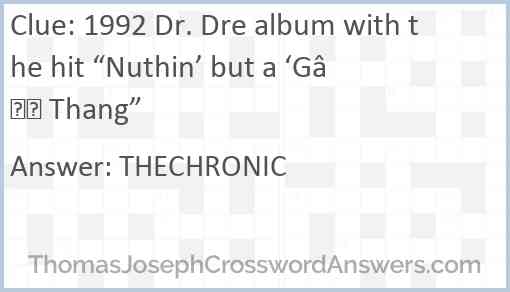 1992 Dr. Dre album with the hit “Nuthin’ but a ‘G’ Thang” Answer