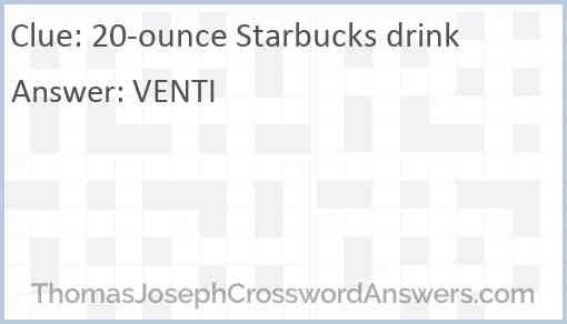 20-ounce Starbucks drink Answer