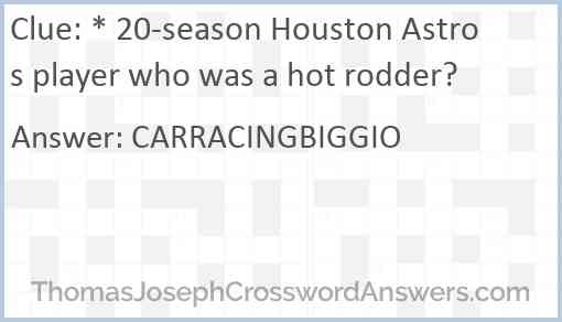 * 20-season Houston Astros player who was a hot rodder? Answer
