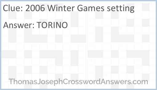 2006 Winter Games setting crossword clue ThomasJosephCrosswordAnswers com