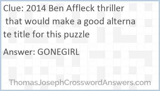 2014 Ben Affleck thriller that would make a good alternate title for this puzzle Answer