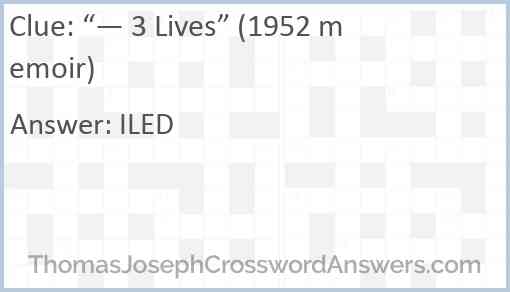 “— 3 Lives” (1952 memoir) Answer