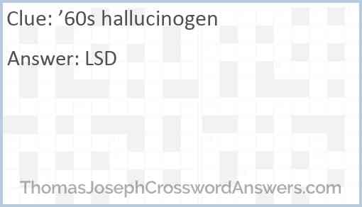 ’60s hallucinogen Answer