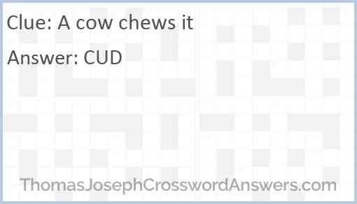 A cow chews it Answer