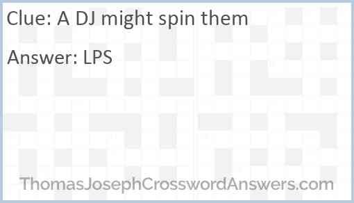A DJ might spin them Answer