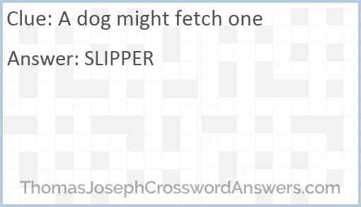 A dog might fetch one Answer
