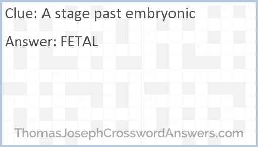 A stage past embryonic Answer