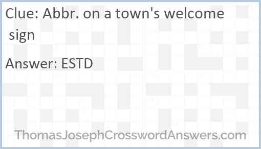 Abbr. on a town's welcome sign Answer