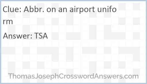 Abbr. on an airport uniform Answer