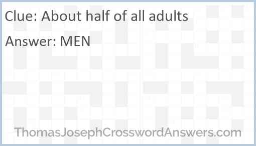 About half of all adults Answer