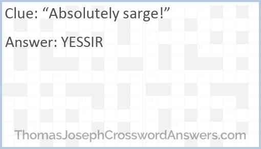 “Absolutely sarge!” Answer