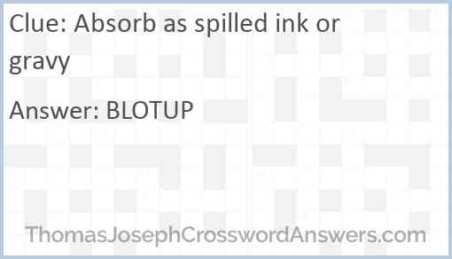 Absorb as spilled ink or gravy Answer