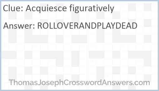 Acquiesce figuratively Answer