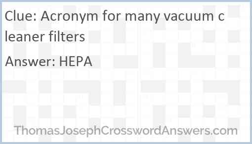 Acronym for many vacuum cleaner filters Answer