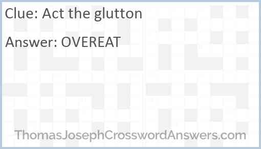 Act the glutton Answer