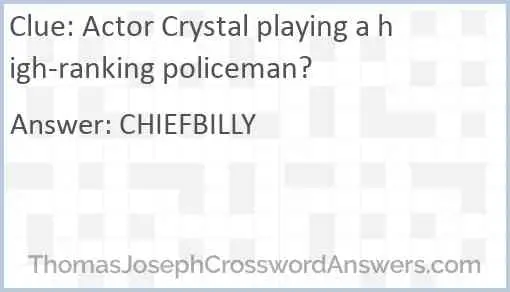 Actor Crystal playing a high-ranking policeman? Answer