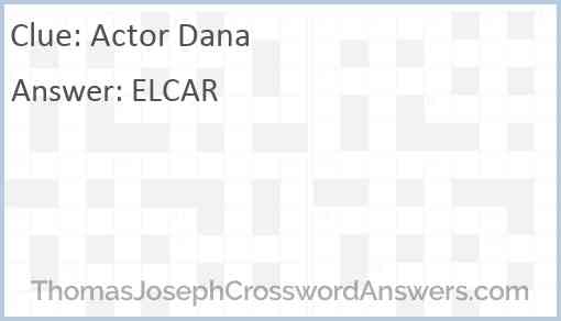 Actor Dana crossword clue ThomasJosephCrosswordAnswers com