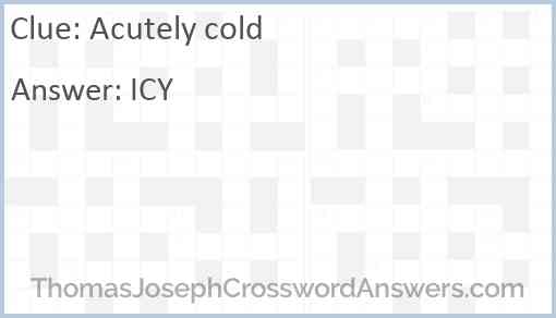 Acutely cold Answer