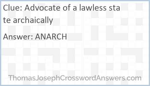 Advocate of a lawless state archaically Answer