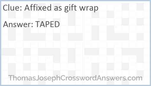 Affixed as gift wrap Answer