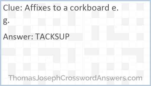 Affixes to a corkboard e.g. Answer