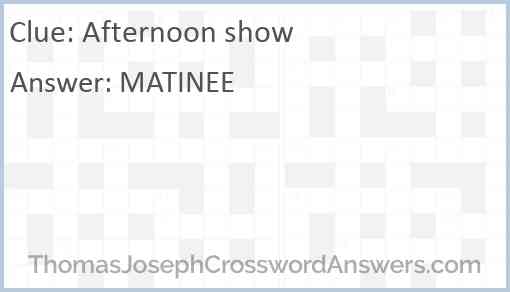 Afternoon show Answer
