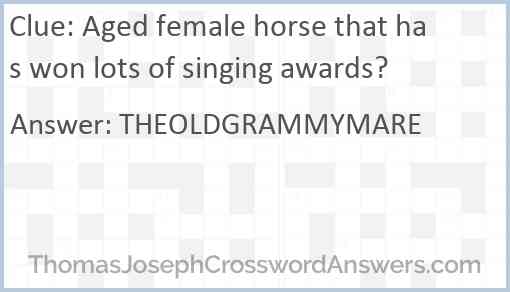 Aged female horse that has won lots of singing awards? Answer