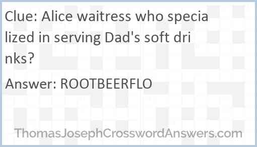 Alice waitress who specialized in serving Dad's soft drinks? Answer