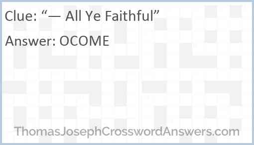 “— All Ye Faithful” Answer