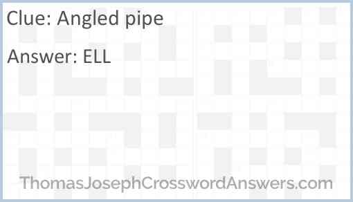 Angled pipe crossword clue ThomasJosephCrosswordAnswers com
