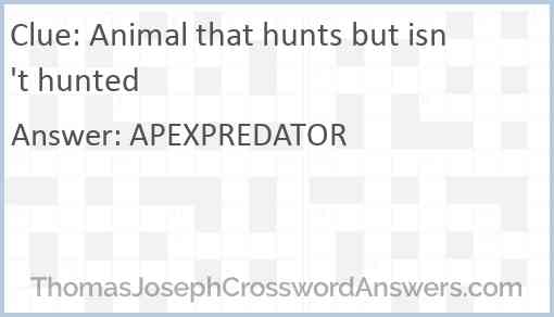 Animal that hunts but isn't hunted Answer