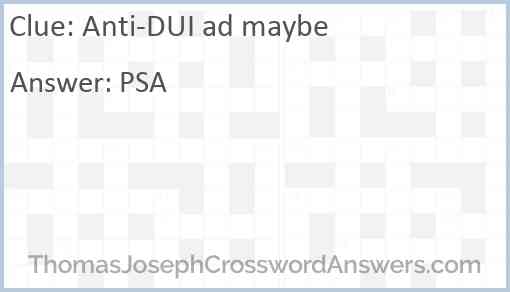 Anti DUI ad maybe crossword clue ThomasJosephCrosswordAnswers com