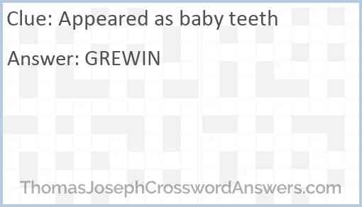 Appeared as baby teeth Answer