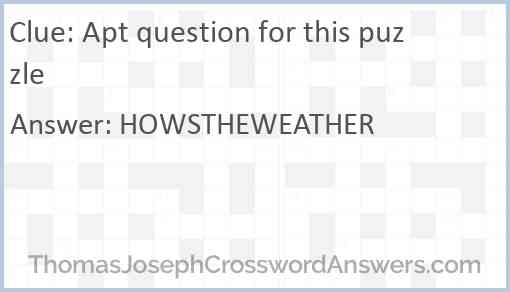 Apt question for this puzzle Answer