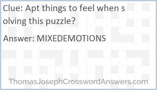 Apt things to feel when solving this puzzle? Answer
