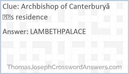 Archbishop of Canterbury’s residence Answer
