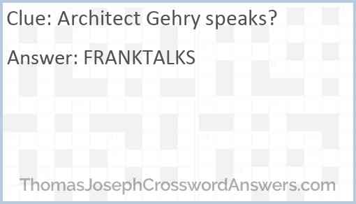 Architect Gehry speaks? Answer