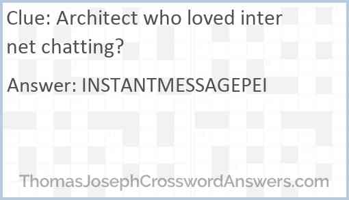 Architect who loved internet chatting? Answer
