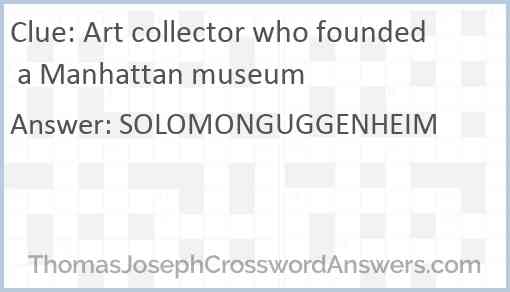 Art collector who founded a Manhattan museum Answer