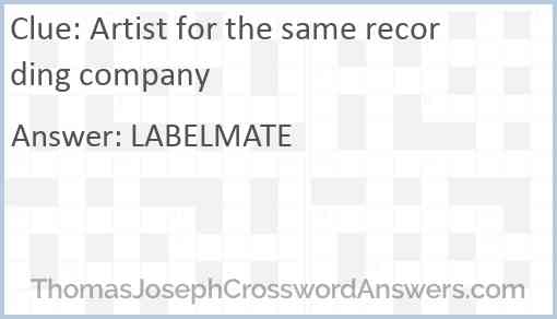 Artist for the same recording company Answer