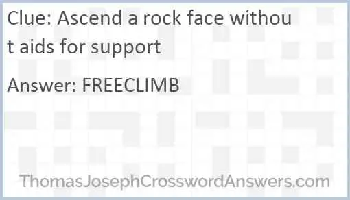 Ascend a rock face without aids for support Answer