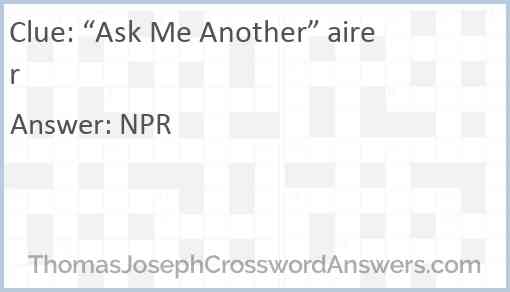 “Ask Me Another” airer Answer