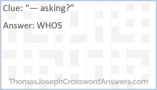 “— asking?” Answer