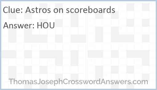 Astros on scoreboards crossword clue ThomasJosephCrosswordAnswers com
