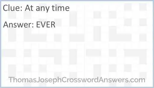At any time crossword clue ThomasJosephCrosswordAnswers com