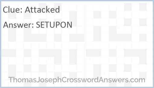 Attacked crossword clue ThomasJosephCrosswordAnswers com