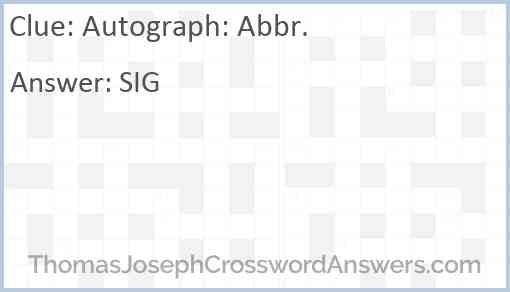 Autograph: Abbr. Answer